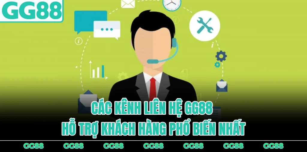 cac-kenh-lien-he-gg88-ho-tro-khach-hang-pho-bien